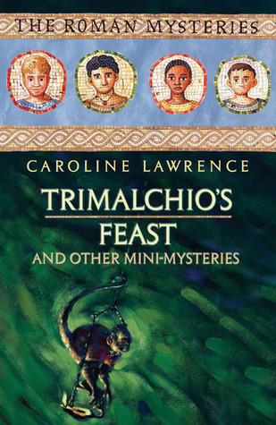 Caroline Lawrence / Trimalchio's Feast and other mini-mysteries
