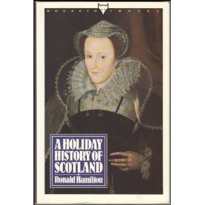Ronald Hamilton / A Holiday History Of Scotland