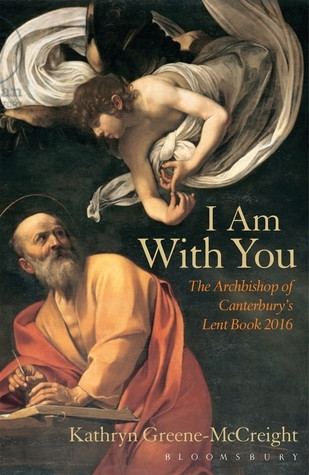 Kathryn Greene-McCreight / I Am With You: The Archbishop of Canterbury's Lent Book 2016