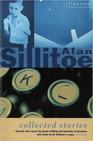 Alan Sillitoe /  Collected Stories
