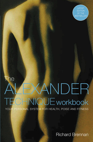 Richard Brennan / The Alexander Technique Workbook (Large Paperback)