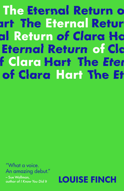 Louise Finch / The Eternal Return of Clara Hart