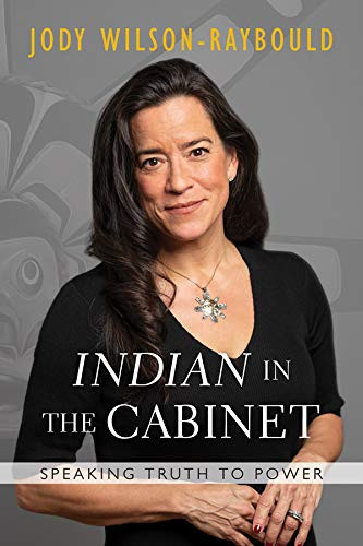 Jody Wilson-Raybould / "Indian" in the Cabinet (Hardback)