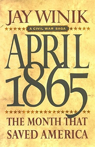 Jay Winik / April 1865: The Month That Saved America (Hardback)