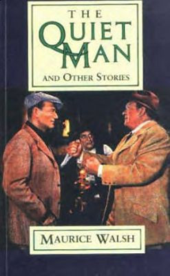 Maurice Walsh - The Quiet Man and Other stories - PB - BRAND NEW 2021  (Originally 1935)