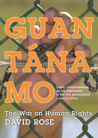 David Rose / Guantanamo: The War on Human Rights