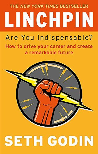 Seth Godin / Linchpin: Are You Indispensable?