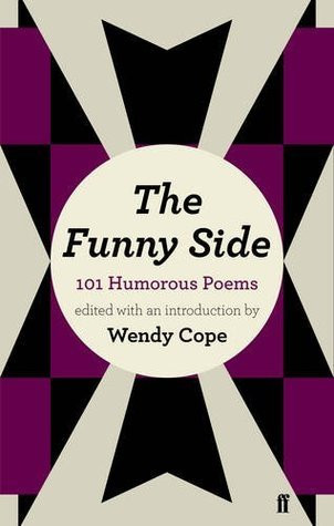 Wendy Cope /The Funny Side: 101 Humorous Poems