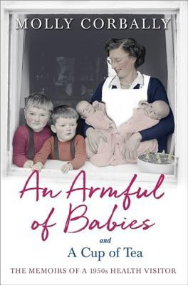 Molly Corbally  / An Armful of Babies and a Cup of Tea