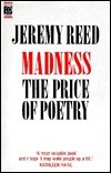 Jeremy Reed / Madness the Price of Poetry (Hardback)