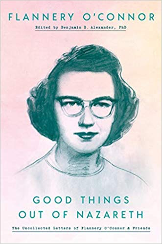 Flannery O'Connor / Good Things Out of Nazareth (Hardback)