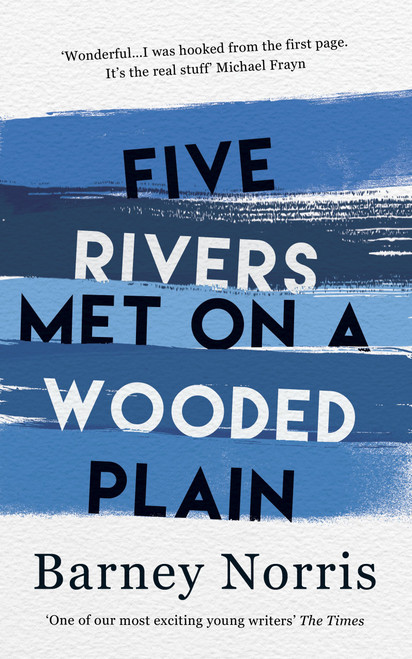 Barney Norris/ Five Rivers Met on a Wooded Plain (Hardback)