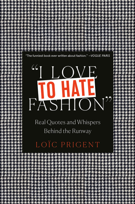Loic Prigent / I Love to Hate Fashion (Hardback)