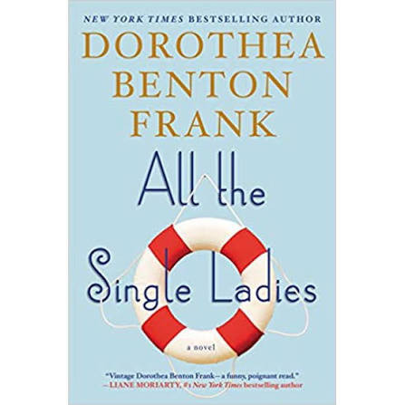 Dorothea Benton Frank / All the Single Ladies (Hardback)