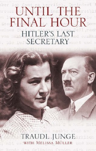 Traudl Junge / Until the Final Hour : Hitler's Last Secretary (Hardback)