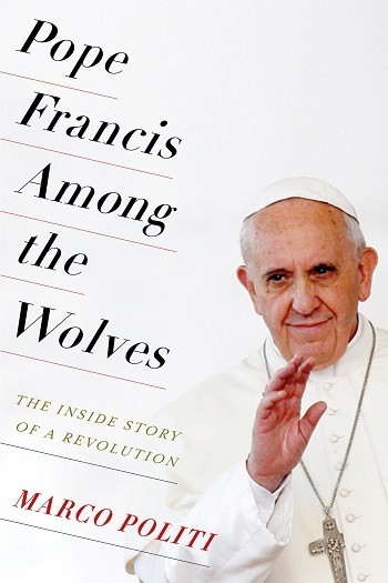 Marco Politi / Pope Francis Among the Wolves (Hardback)