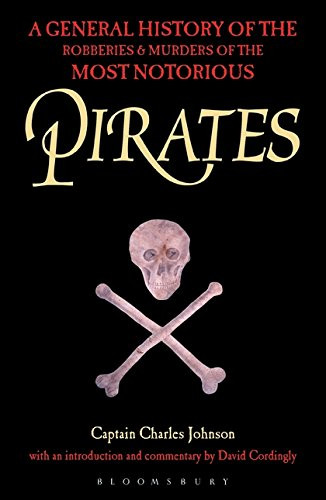 Charles Johnson  / Pirates: A General History of the Robberies and Murders of the Most Notorious Pirates
