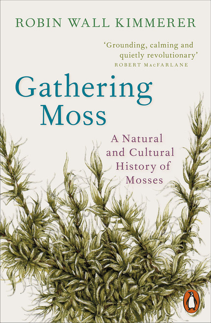Robin Wall Kimmerer / Gathering Moss: A Natural and Cultural History of Mosses
