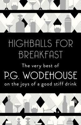 P.G. Wodehouse / Highballs For Breakfast