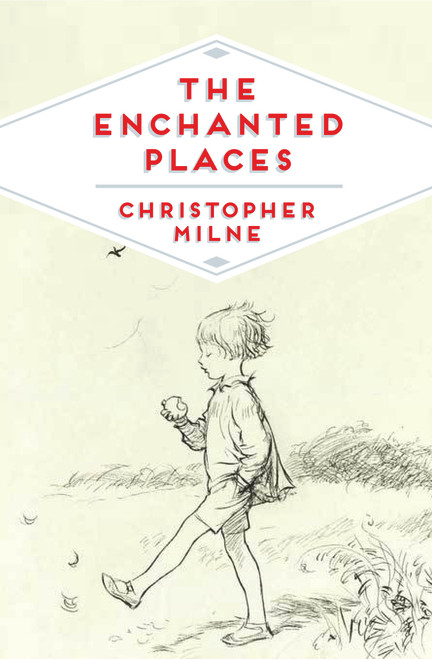 Christopher Milne / The Enchanted Places