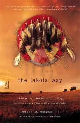 Joseph M. Marshall III / The Lakota Way: Stories and Lessons for Living