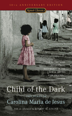 Carolina Maria de Jesus / Child of the Dark: The Diary of Carolina Maria de Jesus, 50th Anniversary Edition