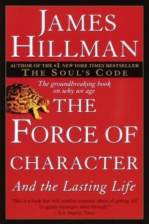James Hillman / The Force of Character (Large Paperback)