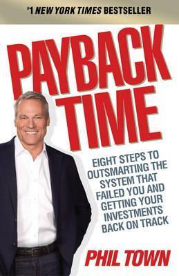 Phil Town / Payback Time: Eight Steps to Outsmarting the System That Failed You and Getting Your Investments Back on Track