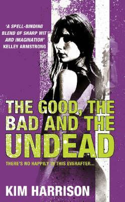 Kim Harrison / The Good, The Bad and The Undead