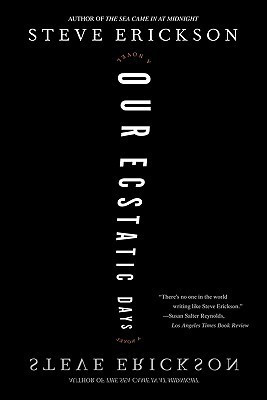 Steve Erickson / Our Ecstatic Days (Large Paperback)
