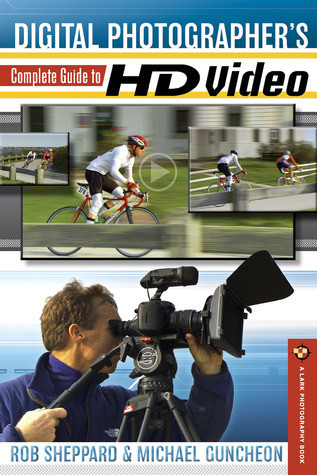 Rob Sheppard / Digital Photographer's Complete Guide to HD Video (Large Paperback)
