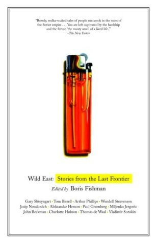 Boris Fishman / Wild East: Stories from the Last Frontier