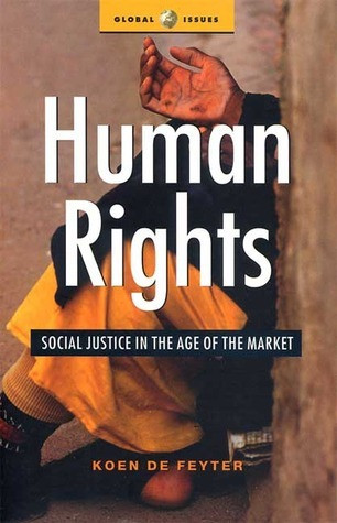 Koen De Feyter / Human Rights: Social Justice in the Age of the Market