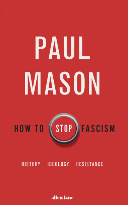 Paul Mason / How to Stop Fascism (Hardback)