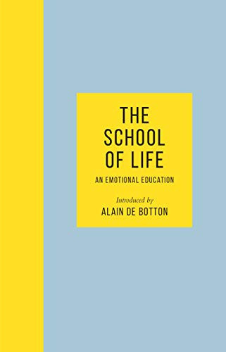 The School of Life / The School of Life: An Emotional Education (Hardback)