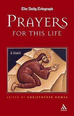 Christopher Howse / Prayers for This Life (Hardback)