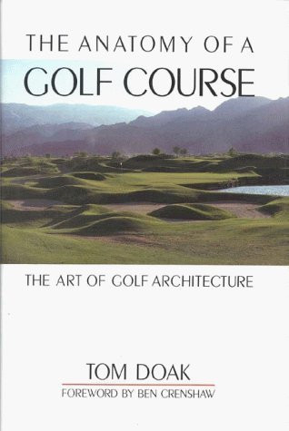 Tom Doak / The Anatomy of a Golf Course (Hardback)