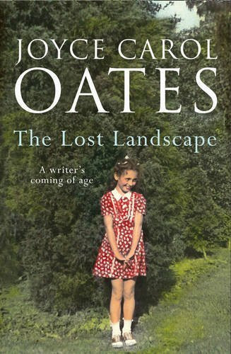 Joyce Carol Oates / The Lost Landscape (Large Paperback)