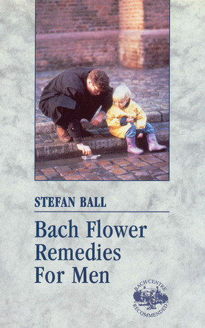 Stefan Ball / Bach Flower Remedies for Men (Large Paperback)