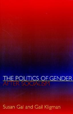 Susan Gal / The Politics of Gender after Socialism (Large Paperback)