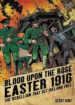 Gerry Hunt / Blood Upon the Rose - Easter 1916 (Graphic Novel)