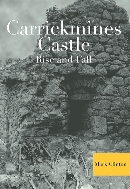 Mark Clinton - Carrickmines Castle : Rise and Fall - HB - BRAND NEW