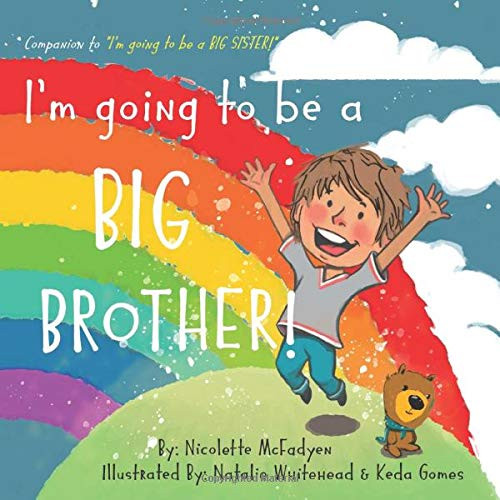 Nicolette McFadyen / I'm going to be a BIG BROTHER! (Children's Picture Book)