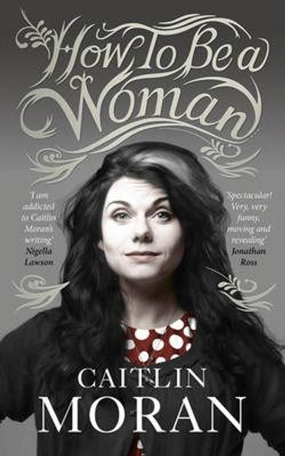 Caitlin Moran / How To Be a Woman (Large Paperback)