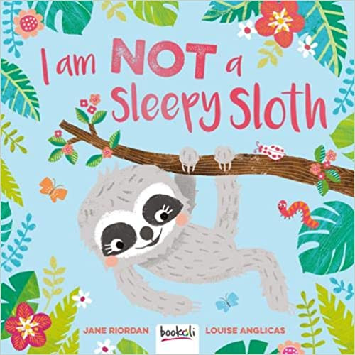 Jane Riordan / I Am Not A Sleepy Sloth (Children's Picture Book)