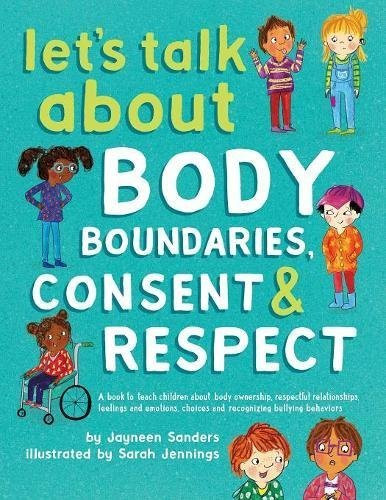 Jayneen Sanders / Let's Talk About Body Boundaries, Consent and Respect (Children's Picture Book)