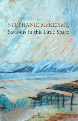 Stephanie McKenzie / Saviours in this Little Space for Now: Poems for Emily Carr and Vincent van Gogh (Salmon Poetry) (Unused)