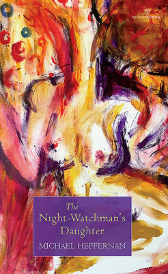 Michael Heffernan / The Night-Watchman's Daughter (Salmon Poetry) (Unused)