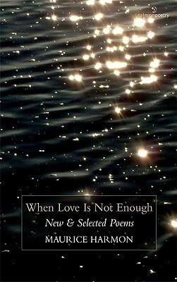 Maurice Harmon / When Love is Not Enough: New & Selected Poems (Salmon Poetry) (Unused)