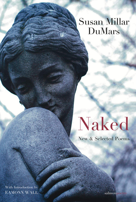 Susan Millar DuMars / Naked: New & Selected Poems (Salmon Poetry) (Unused)